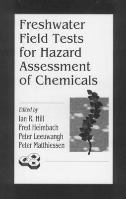 Freshwater Field Tests For Hazard Assessment Of Chemicals Ian R Hill Peter Matthiessen Fred Heimbach Peter Leeuwangh