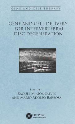 Gene And Cell Delivery For Invertebral Disc Degeneration Raquel M Gonocalves Maario A Barbosa