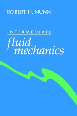 Intermediate Fluid Mechanics First Edition Robert H Nunn
