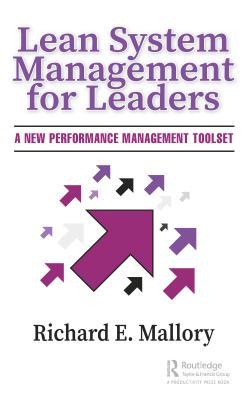Lean System Management For Leaders A New Performance Management Toolset Richard Mr Mallory