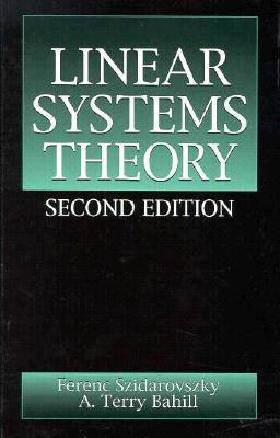 Linear Systems Theory Second Edition Second Edition Ferenc Szidarovszky A Terry Bahill