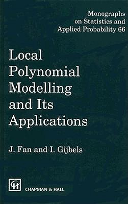 Local Polynomial Modelling And Its Applications Monographs On Statistics And Applied Probability 66 Jinqing Fan Gijbels