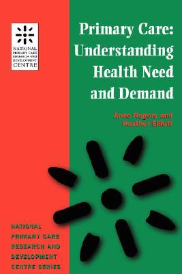 Primary Care Understanding Health Need And Demand Elliott Heather Rogers