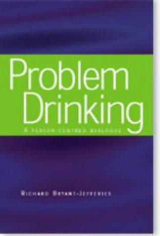 Problem Drinking A Personcentred Dialogue First Edition Richard Bryantjefferies