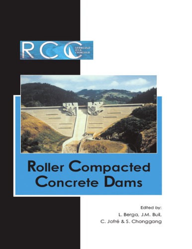 Roller Compacted Concrete Dams Proceedings Of The Fourth International Symposium On Roller Compacted Concretercc Dams 17 19 November 2003 Madrid Spain Berga