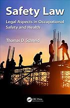 Safety Law Legal Aspects In Occupational Safety And Health First Edition Thomas D Schneid