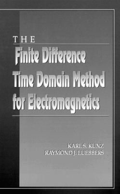 The Finite Difference Time Domain Method For Electromagnetics First Edition Karl S Kunz