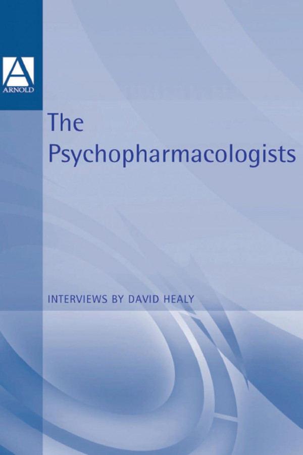The Psychopharmacologists Interviews By David Healey David Healy