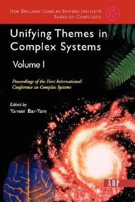 Unifying Themes In Complex Systems Volume 1 Proceedings Of The First International Conference On Complex Systems Yaneer Baryam