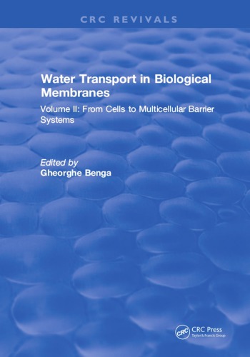 Water Transport In Biological Membranes Volume Ii From Cells To Multicellular Barrier Systems Benga