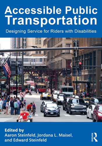 Accessible Public Transportation Designing Service For Riders With Disabilities Aaron Steinfeldeditor Jordana L Maisel Edward Steinfeld