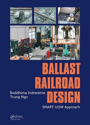 Ballast Railroad Design Smartuow Approach 1st Buddhima Indraratna Trung Ngo