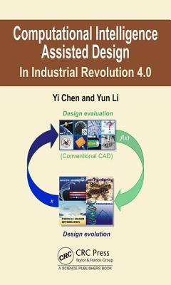 Computational Intelligence Assisted Design In Industrial Revolution 40 Yi Chen Yun Li