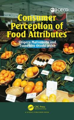 Consumer Perception Of Food Attributes Consumer Perception Of Food Attributes Shigeru Matsumoto Tsunehiro Otsuki Eds