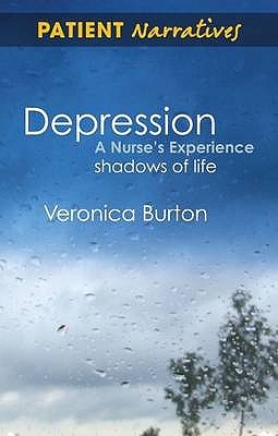 Depression A Nurses Experience Shadows Of Life Veronica Burton Paul Farmerforeword