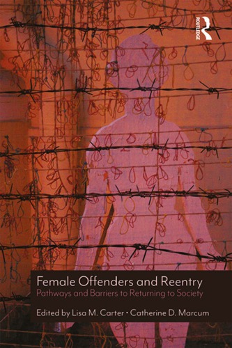 Female Offenders And Reentry Pathways And Barriers To Returning To Society Carter