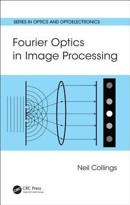 Fourier Optics In Image Processing Neil Collings