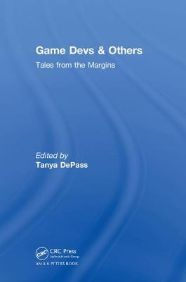 Game Devs Others Tales From The Margins Tanya Depasseditor