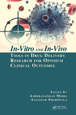 Invitro And Invivo Tools In Drug Delivery Research For Optimum Clinical Outcomes Ambikanandan Misra Aliasgar Shahiwala
