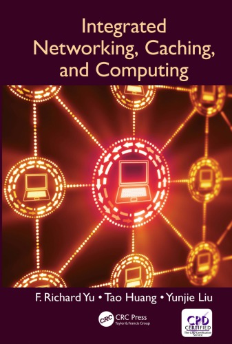 Integrated Networking Caching And Computing F Richard Yu Tao Huang Yunjie Liu