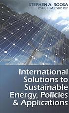 International Solutions To Sustainable Energy Policies And Applications Stephen A Roosacontributor