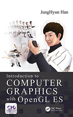 Introduction To Computer Graphics With Opengl Es First Edition Junghyun Han