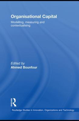 Organisational Capital Modelling Measuring And Contextualising Ahmed Bounfour