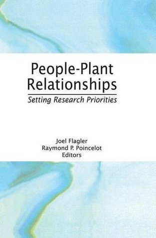 People Plant Relationships Setting Research Priorities Joel Flagler Joel Flagler