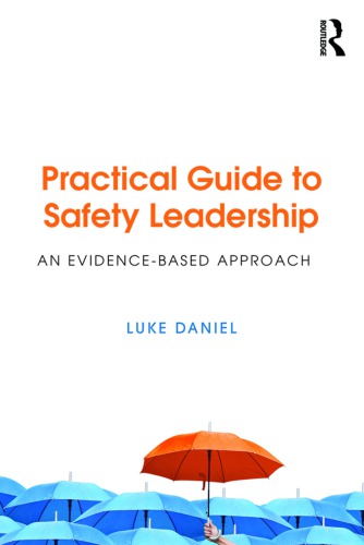 Practical Guide To Safety Leadership An Evidence Based Approach Luke Adam Daniel