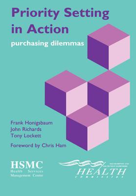 Priority Setting In Action Purchasing Dilemmas Frank Honigsbaum John Richards Chris Ham