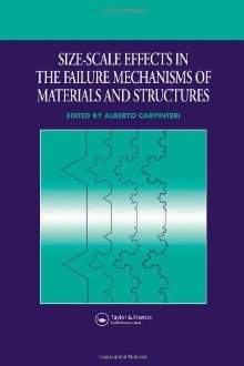Sizescale Effects In The Failure Mechanisms Of Materials And Structures First Edition Alberto Carpinteri
