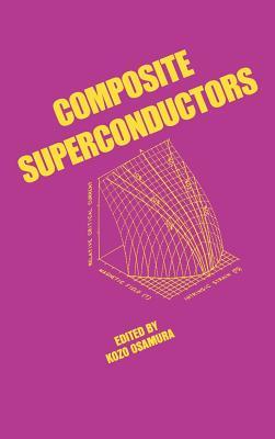 Composite Superconductors First Edition Kozo Osamura