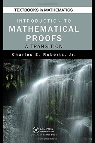 Introduction To Mathematical Proofs A Transition Charles E Roberts Jr
