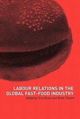 Labour Relations In The Global Fast Food Industry Tony Royleeditor Brian Towerseditor