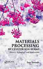 Materials Processing By Cluster Ion Beams History Technology And Applications Yamada