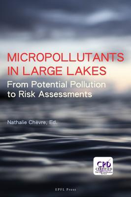 Micropollutants In Large Lakes From Potential Pollution Sources To Risk Assessments First Edition Nathalie Chevre