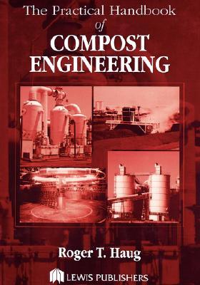The Practical Handbook Of Compost Engineering First Edition Roger Tim Haug