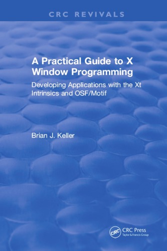 A Practical Guide To X Window Programming Developing Applications With The Xt Intrinsics And Osfmotif First Edition Keller