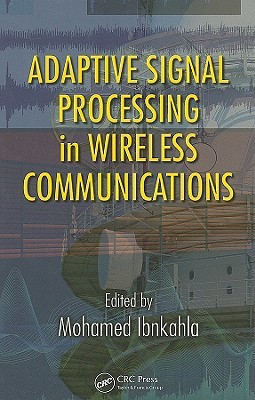 Adaptive Signal Processing In Wireless Communications Mohamed Ibnkahlaeditor