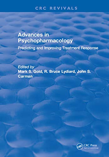 Advances In Psychopharmacology Predicting And Improving Treatment Response First Edition Carman