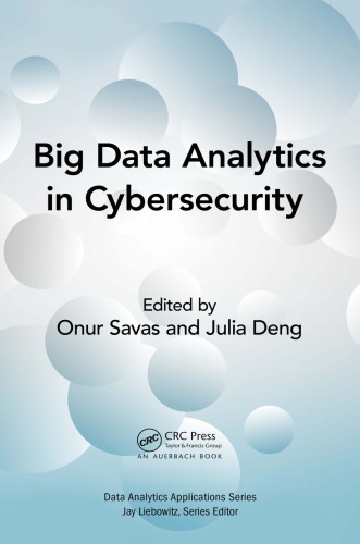 Big Data Analytics In Cybersecurity First Edition Deng Julia Savas