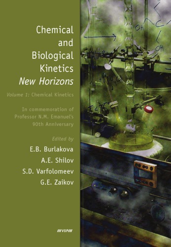 Chemical And Biological Kinetics New Horizons In Commemoration Of Professor Nm Emanuels 90th Anniversary Elena B Burlakova Nm Ecmanuecl
