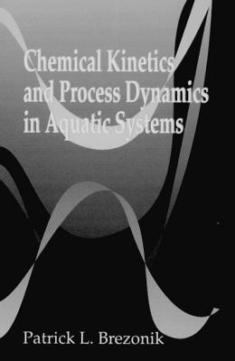 Chemical Kinetics And Process Dynamics In Aquatic Systems Patrick L Brezonik