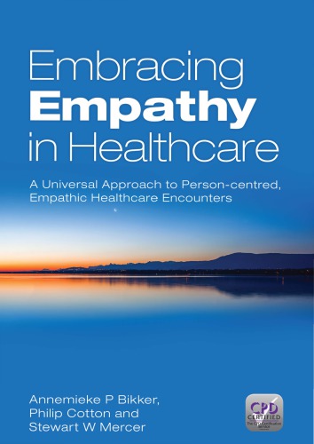 Embracing Empathy In Healthcare A Universal Approach To Personcentred Empathic Healthcare Encounters Bikker