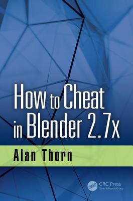 How To Cheat In Blender 27x Alan Thorn