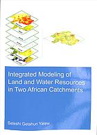 Integrated Modeling Of Land And Water Resources In Two African Catchments First Edition Seleshi Getahun Yalew