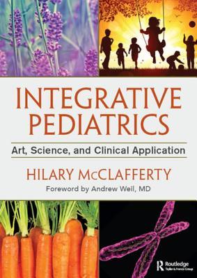 Integrative Pediatrics Art Science And Clinical Application Hilary Mcclafferty