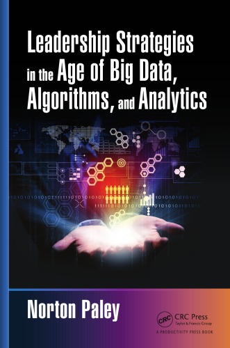Leadership Strategies In The Age Of Big Data Algorithms And Analytics First Edition Norton Paley