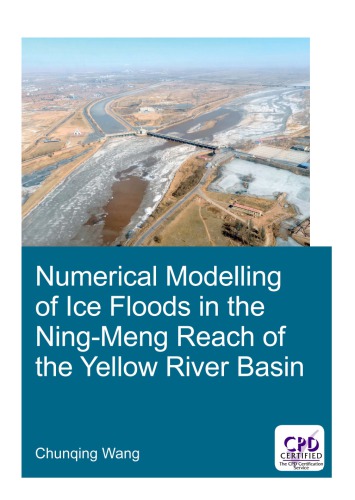 Numerical Modelling Of Ice Floods In The Ningmeng Reach Of The Yellow River Basin Wang