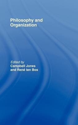 Philosophy And Organisation Campbell Joneseditor Ren Ten Bos